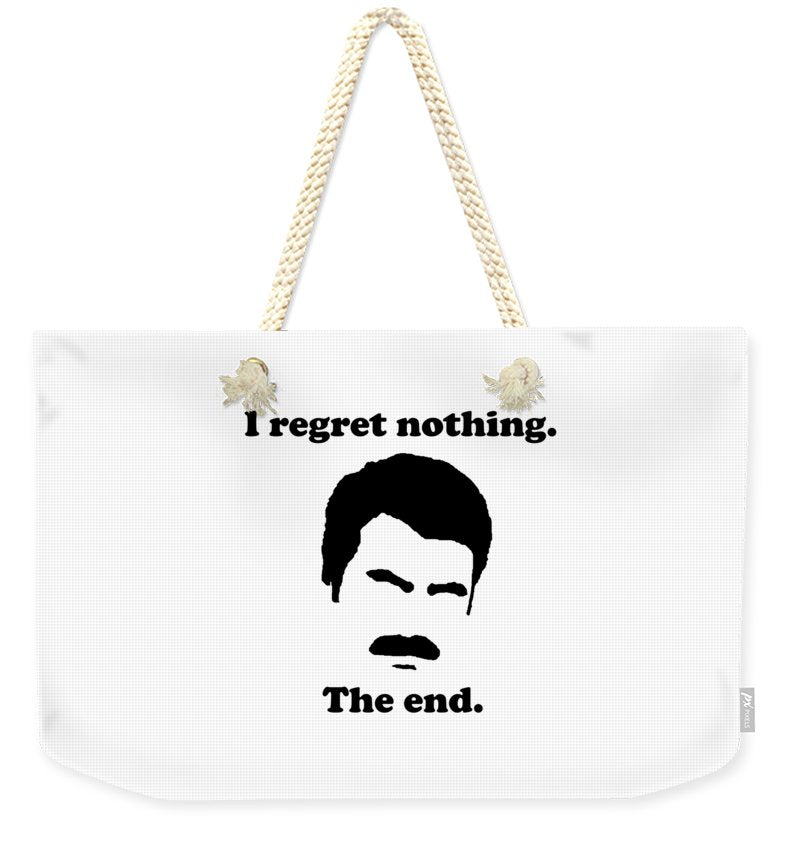 I Regret Nothing. The End. Ron Swanson. - Weekender Tote Bag