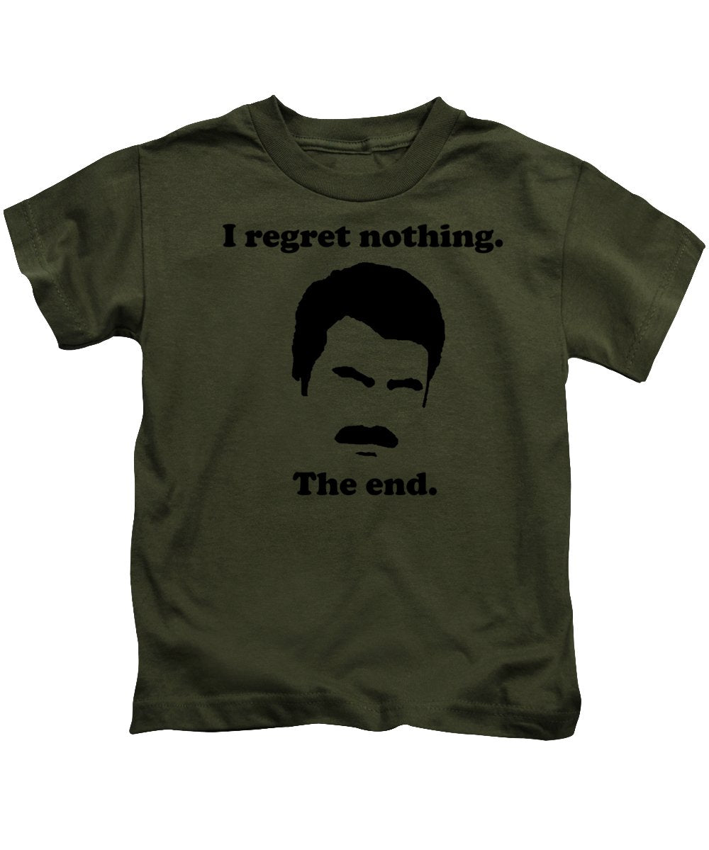 I Regret Nothing. The End. Ron Swanson. - Kids T-Shirt