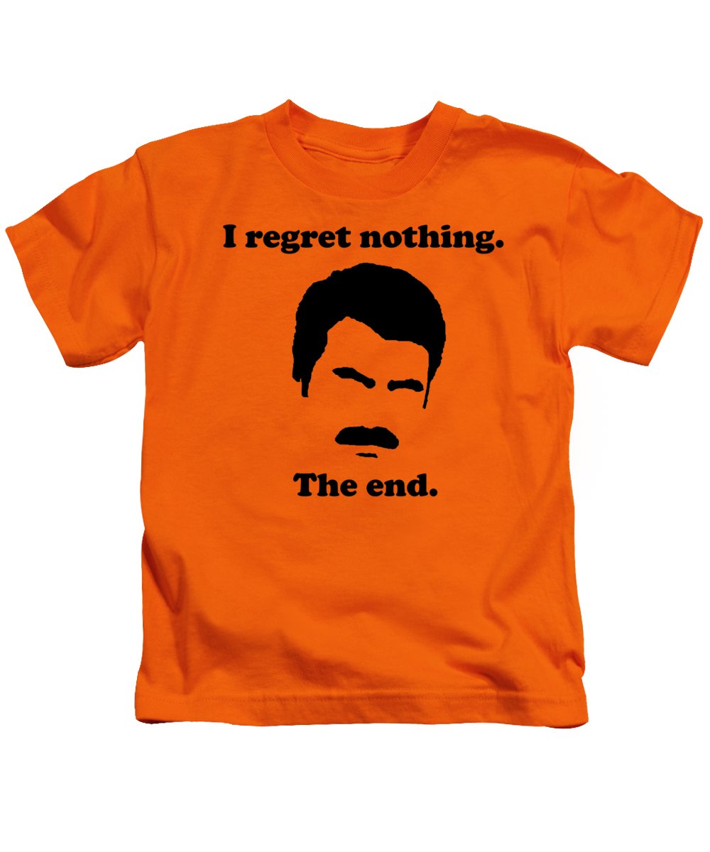 I Regret Nothing. The End. Ron Swanson. - Kids T-Shirt