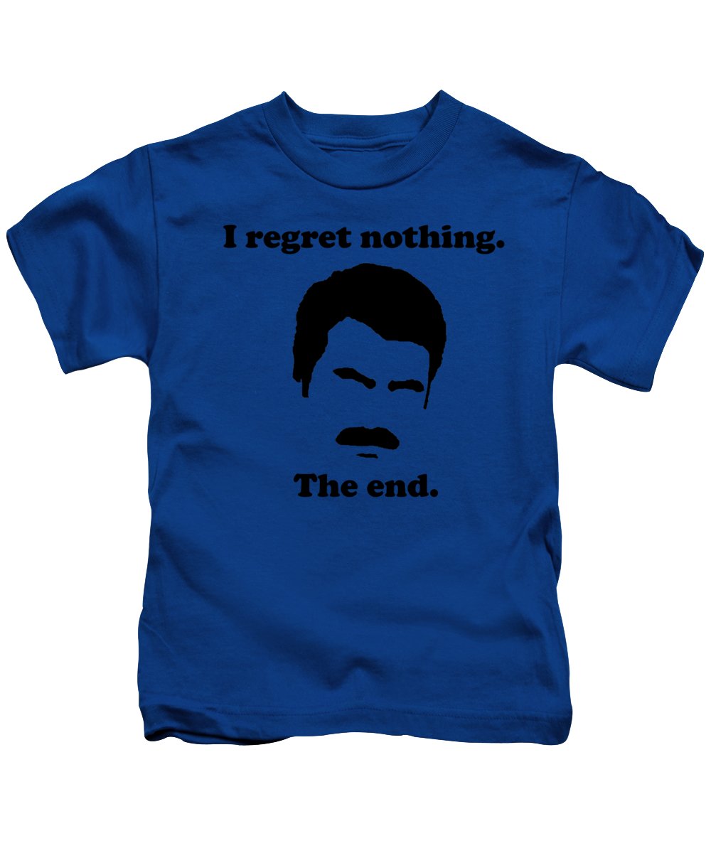 I Regret Nothing. The End. Ron Swanson. - Kids T-Shirt