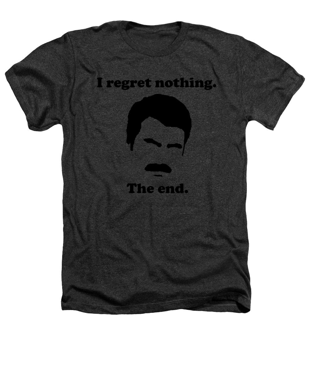 I Regret Nothing. The End. Ron Swanson. - Heathers T-Shirt