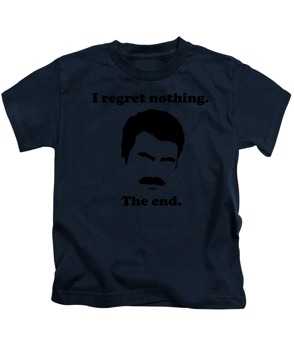 I Regret Nothing. The End. Ron Swanson. - Kids T-Shirt