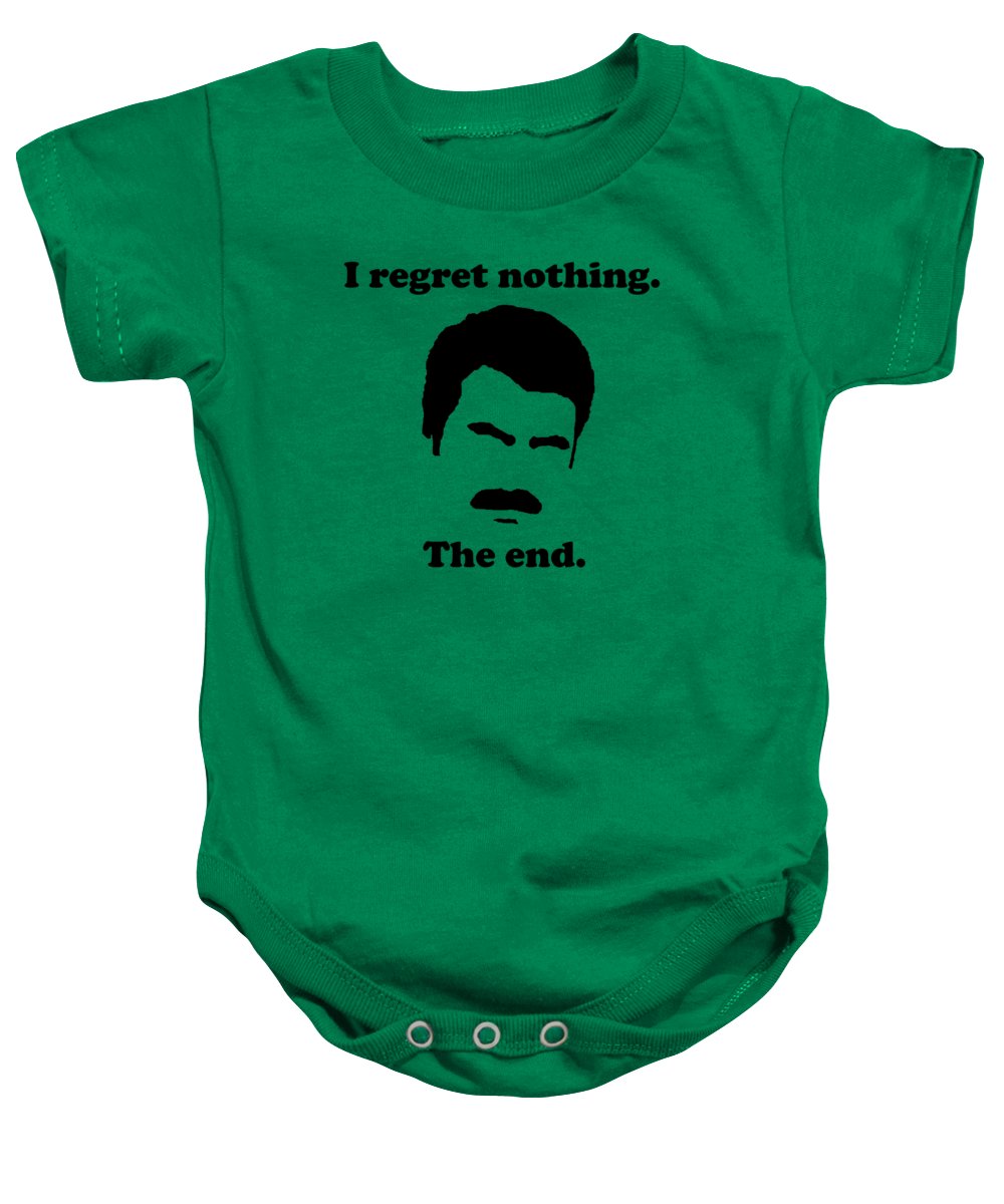 I Regret Nothing. The End. Ron Swanson. - Baby Onesie