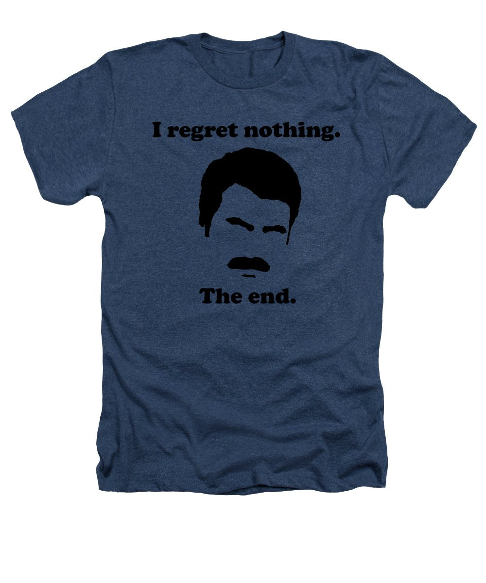 I Regret Nothing. The End. Ron Swanson. - Heathers T-Shirt