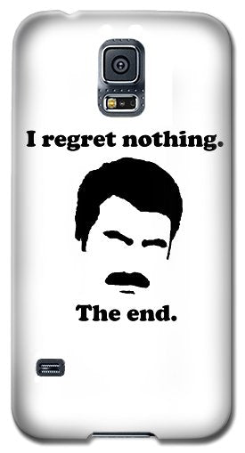 I Regret Nothing. The End. Ron Swanson. - Phone Case