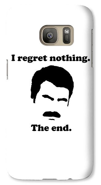 I Regret Nothing. The End. Ron Swanson. - Phone Case