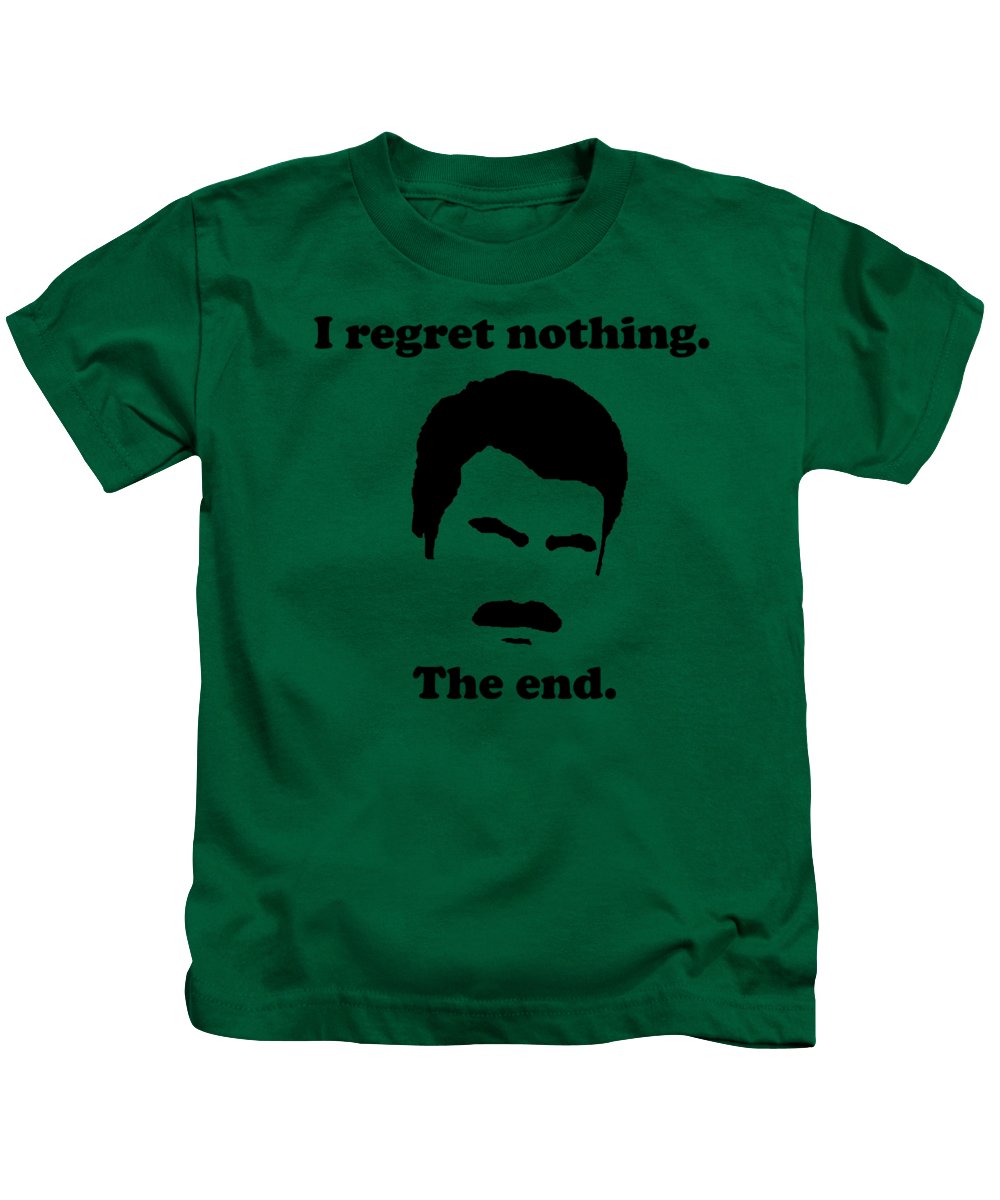 I Regret Nothing. The End. Ron Swanson. - Kids T-Shirt