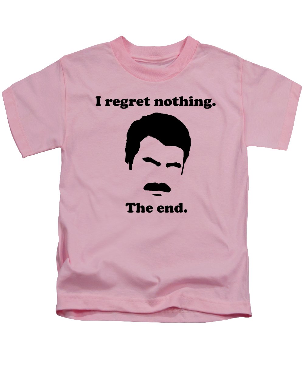 I Regret Nothing. The End. Ron Swanson. - Kids T-Shirt