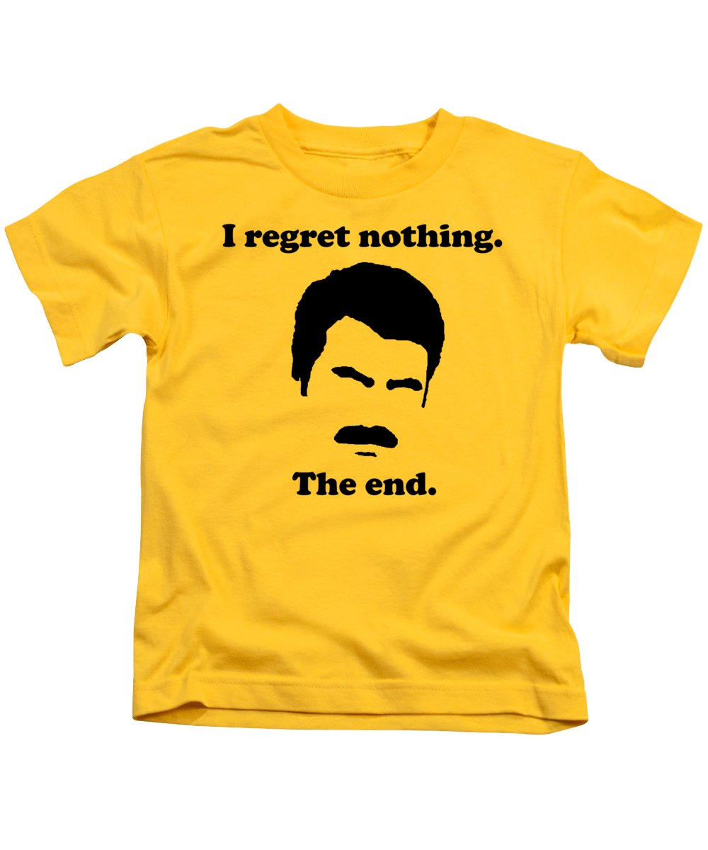 I Regret Nothing. The End. Ron Swanson. - Kids T-Shirt