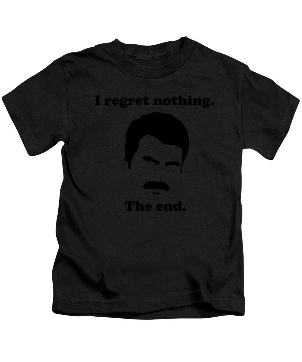 I Regret Nothing. The End. Ron Swanson. - Kids T-Shirt