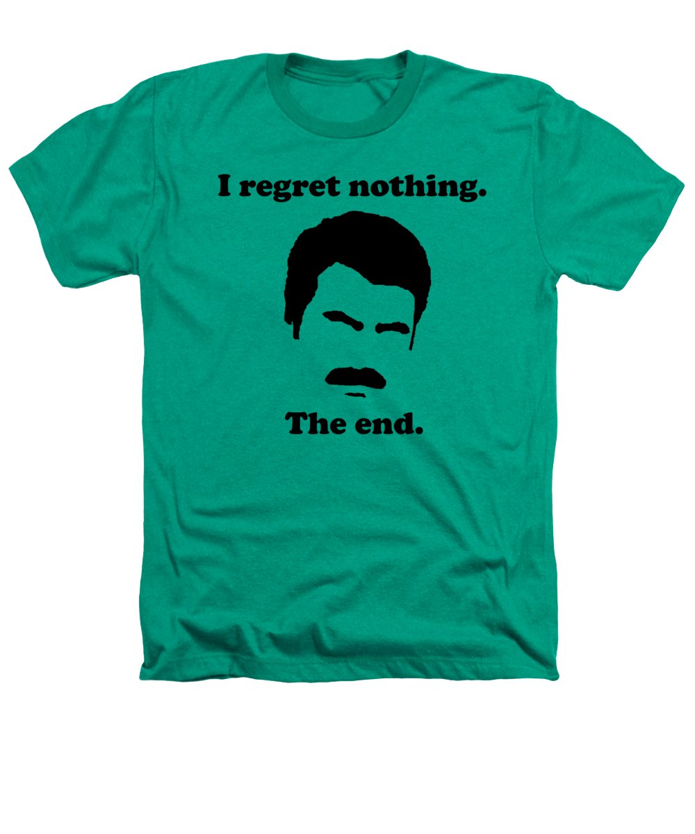 I Regret Nothing. The End. Ron Swanson. - Heathers T-Shirt