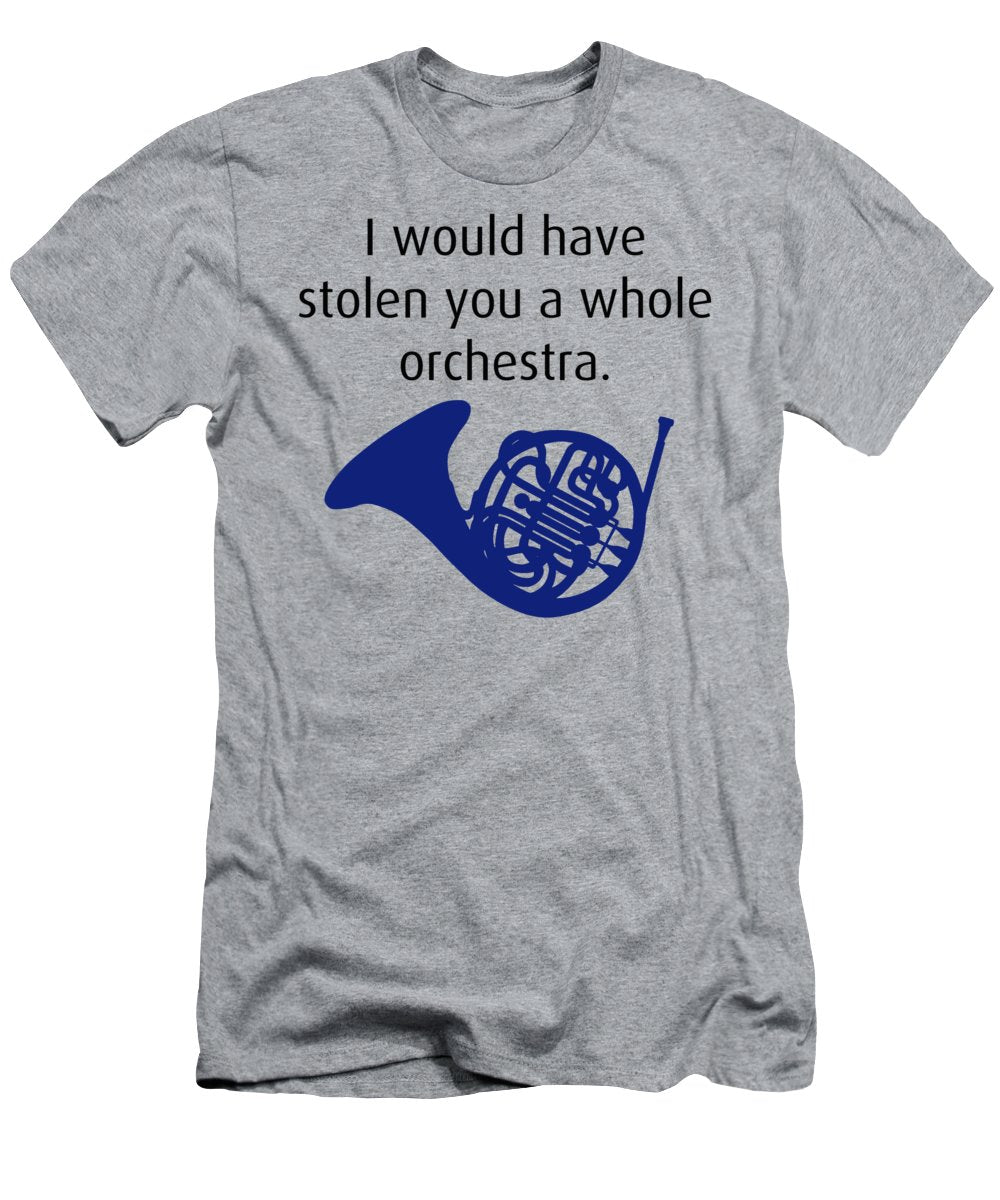 I Would Have Stolen You A Whole Orchestra. How I Met Your Mother, Himym. - Men's T-Shirt (Athletic Fit)
