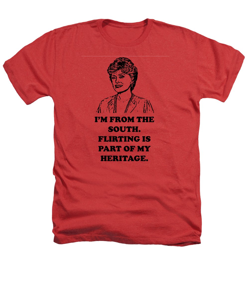 I'm From The South. Flirting Is Part Of My Heritage. Blanche Deveroux Golden Girls Favorite. - Heathers T-Shirt