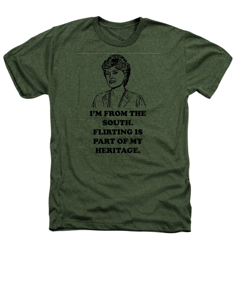 I'm From The South. Flirting Is Part Of My Heritage. Blanche Deveroux Golden Girls Favorite. - Heathers T-Shirt