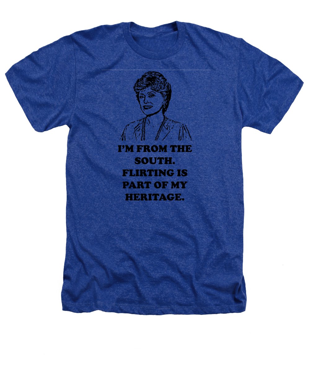 I'm From The South. Flirting Is Part Of My Heritage. Blanche Deveroux Golden Girls Favorite. - Heathers T-Shirt