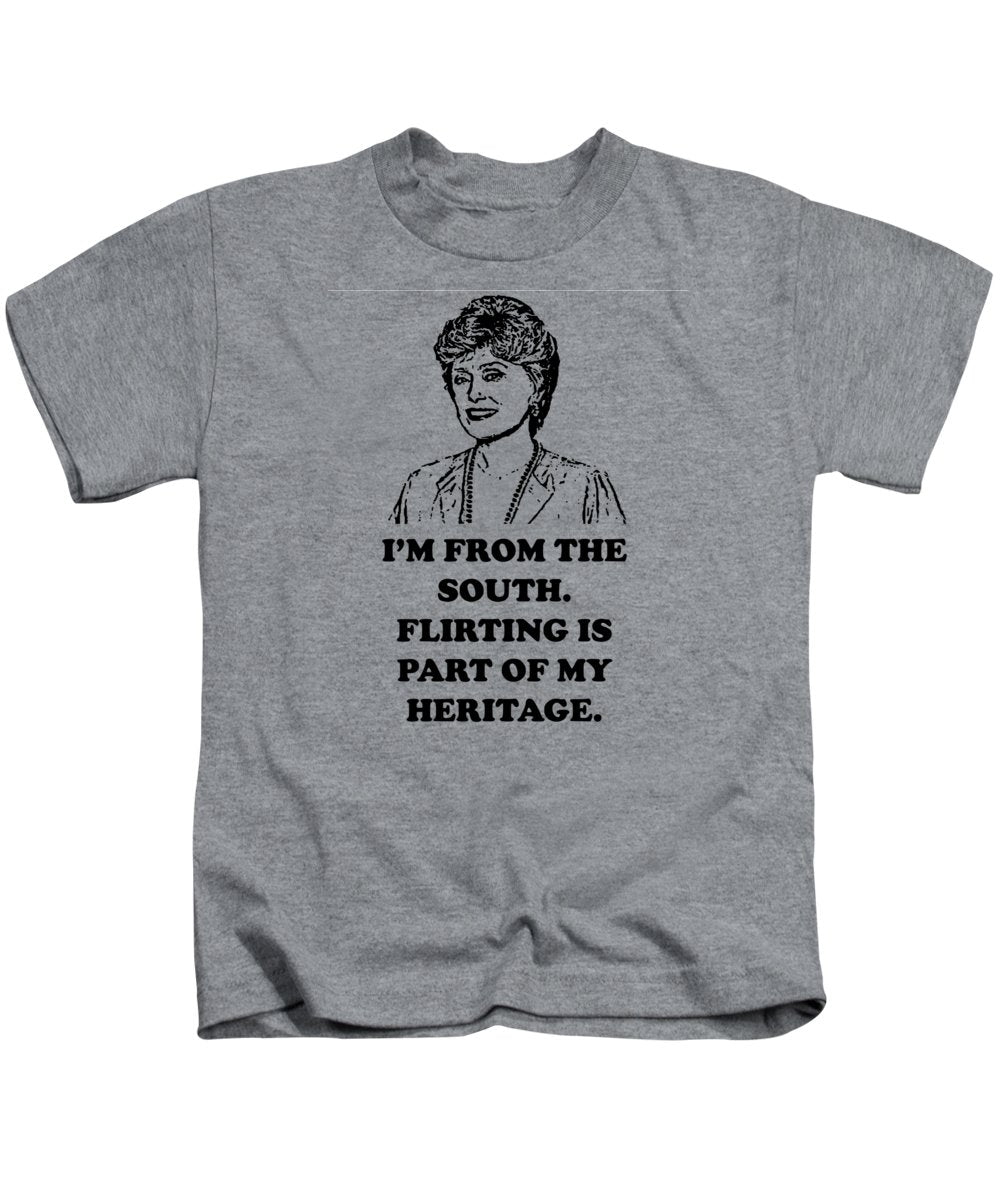 I'm From The South. Flirting Is Part Of My Heritage. Blanche Deveroux Golden Girls Favorite. - Kids T-Shirt