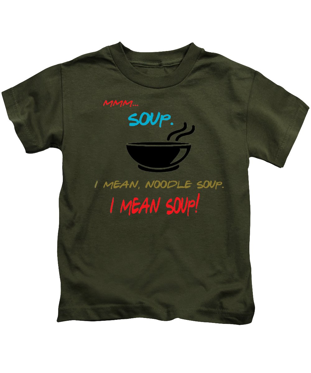 Mmm Soup, I Mean Noodle Soup. I Mean Soup. Friends, The One With Joey's Soup Audition. - Kids T-Shirt