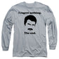 I Regret Nothing.  The End.  Ron Swanson. - Long Sleeve T-Shirt