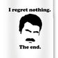 I Regret Nothing.  The End.  Ron Swanson. - Phone Case