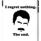 I Regret Nothing.  The End.  Ron Swanson. - Phone Case