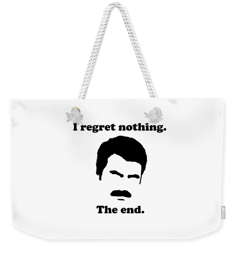 I Regret Nothing.  The End.  Ron Swanson. - Weekender Tote Bag