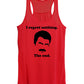 I Regret Nothing.  The End.  Ron Swanson. - Women's Tank Top