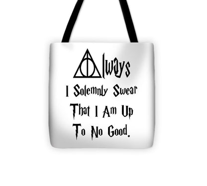 I Solemnly Swear That I Am Up To No Good.  Potter Always Symbol. - Tote Bag