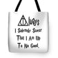 I Solemnly Swear That I Am Up To No Good.  Potter Always Symbol. - Tote Bag
