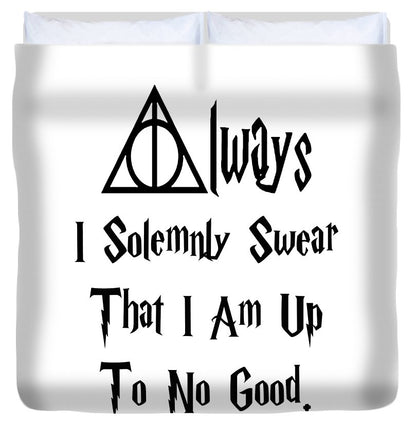 I Solemnly Swear That I Am Up To No Good.  Potter Always Symbol. - Duvet Cover