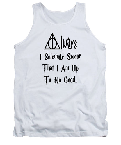 I Solemnly Swear That I Am Up To No Good.  Potter Always Symbol. - Tank Top