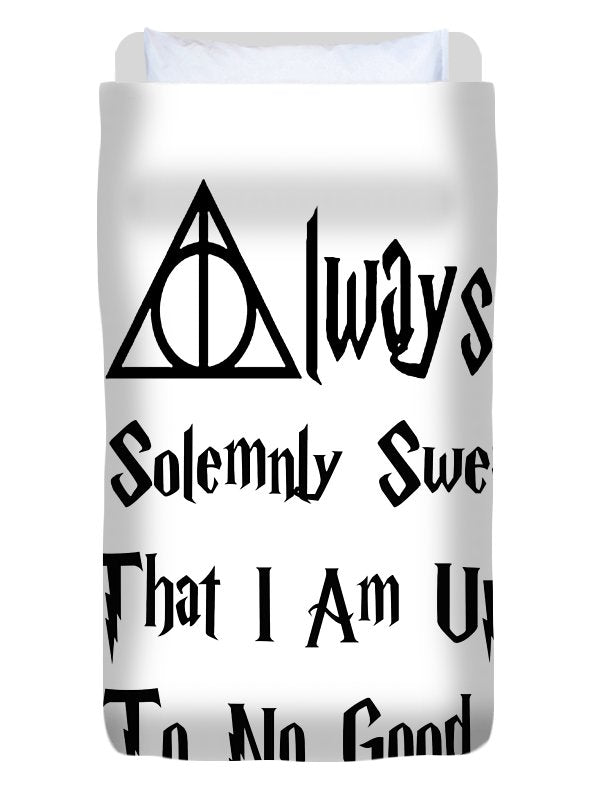 I Solemnly Swear That I Am Up To No Good.  Potter Always Symbol. - Duvet Cover