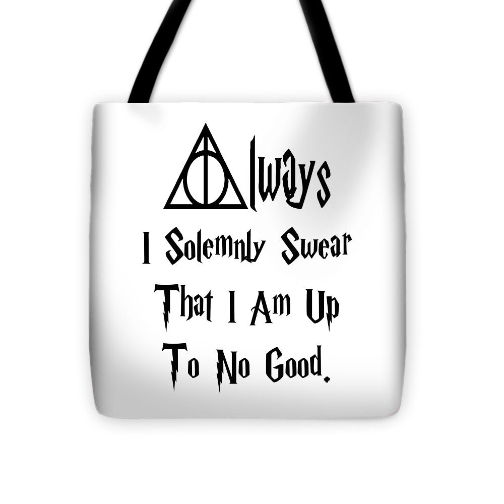 I Solemnly Swear That I Am Up To No Good.  Potter Always Symbol. - Tote Bag