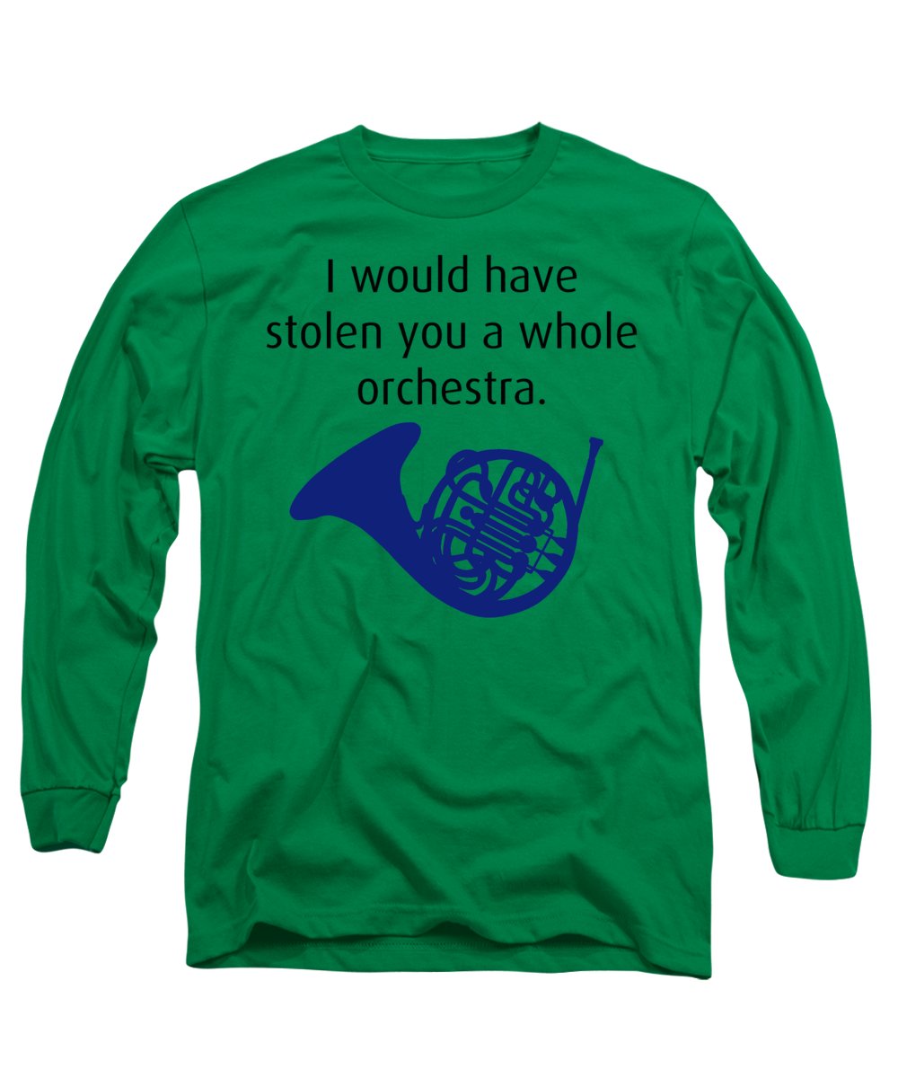 I Would Have Stolen You A Whole Orchestra.  How I Met Your Mother, Himym. - Long Sleeve T-Shirt
