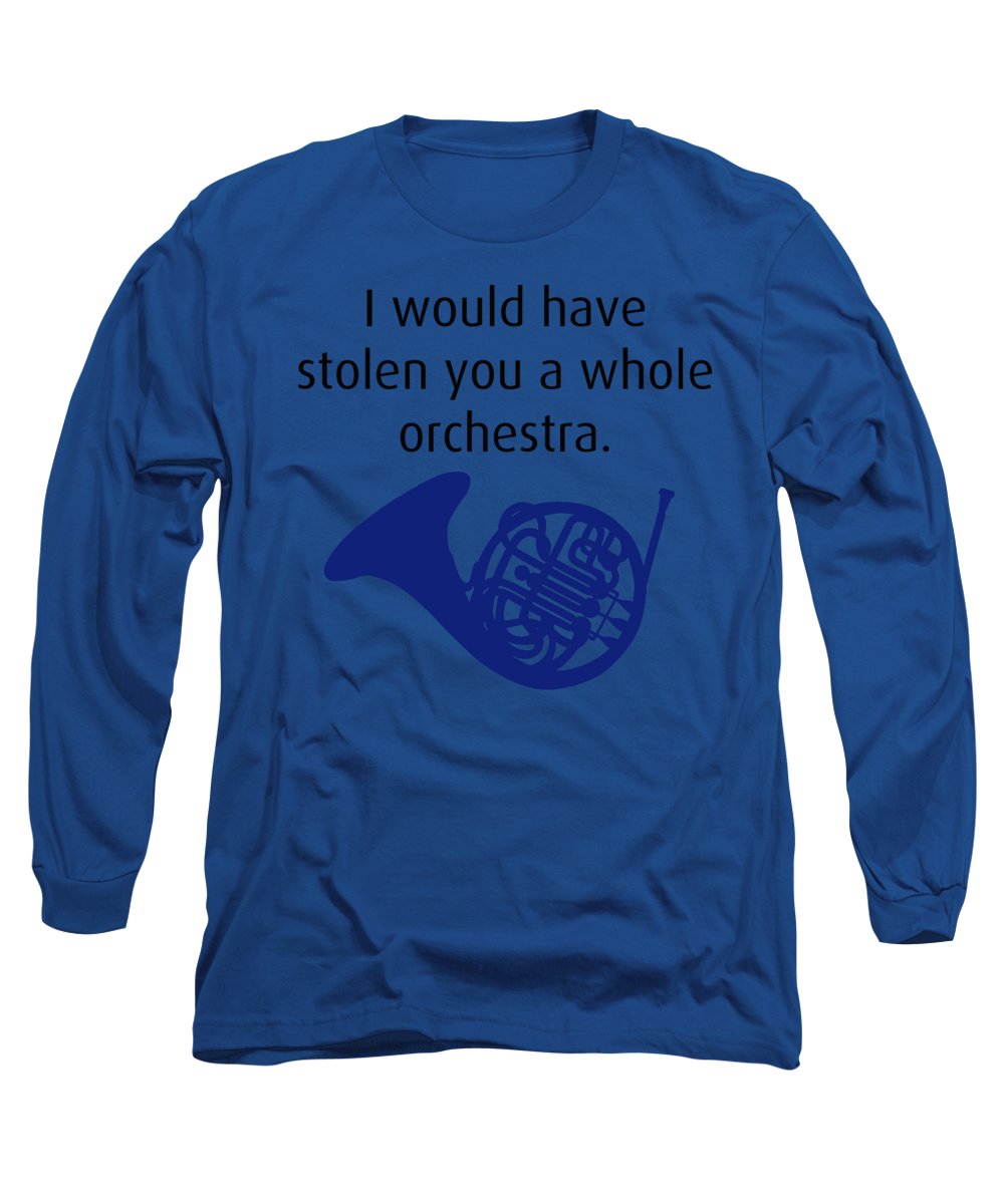 I Would Have Stolen You A Whole Orchestra.  How I Met Your Mother, Himym. - Long Sleeve T-Shirt