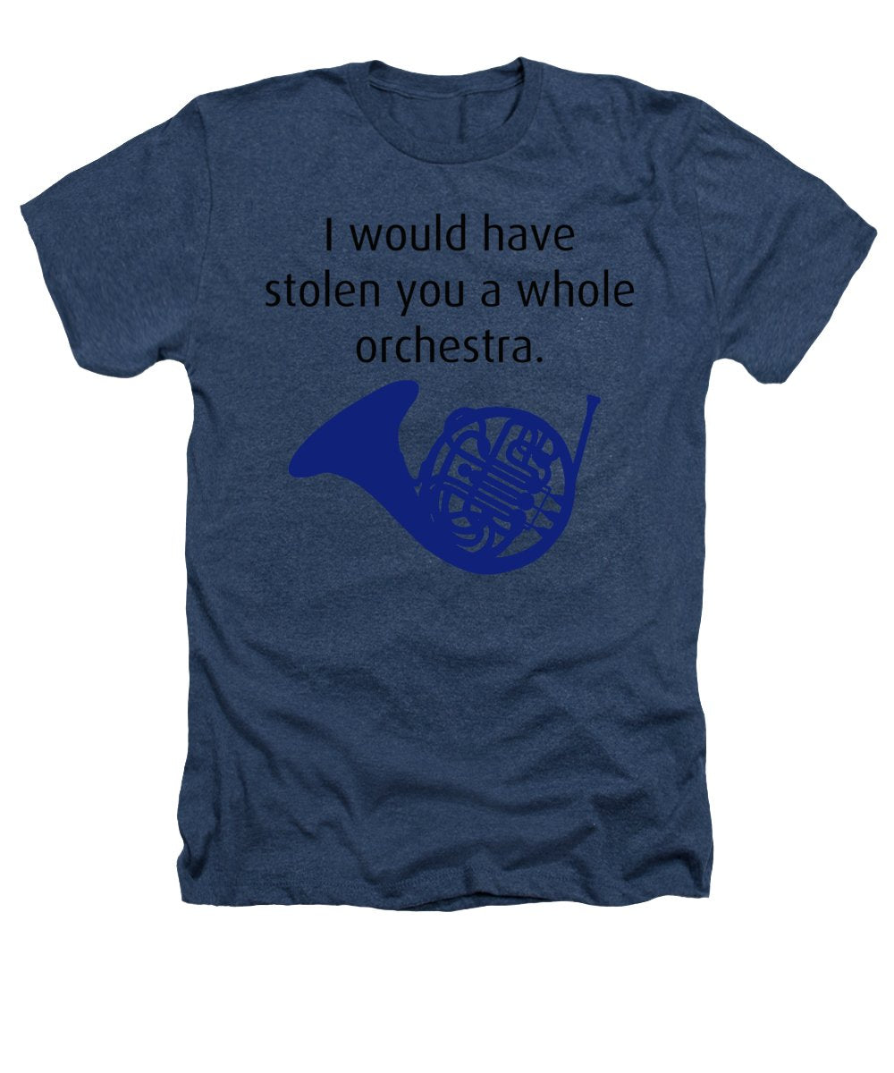 I Would Have Stolen You A Whole Orchestra.  How I Met Your Mother, Himym. - Heathers T-Shirt