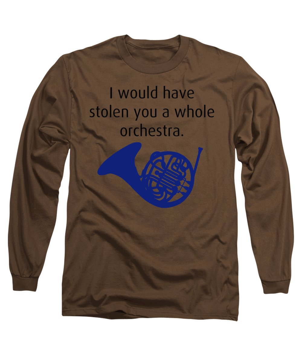 I Would Have Stolen You A Whole Orchestra.  How I Met Your Mother, Himym. - Long Sleeve T-Shirt