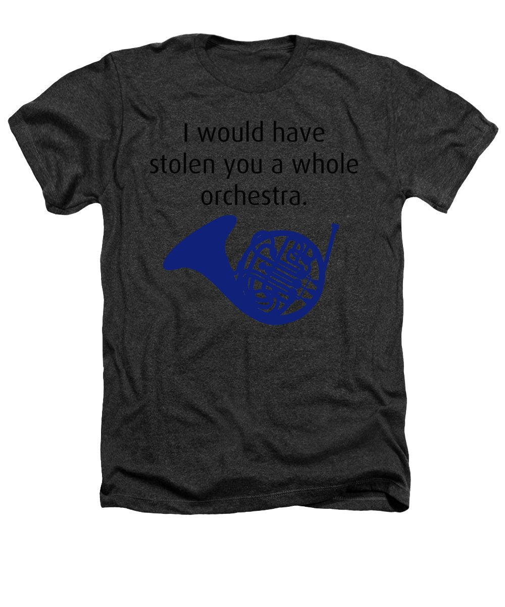 I Would Have Stolen You A Whole Orchestra.  How I Met Your Mother, Himym. - Heathers T-Shirt