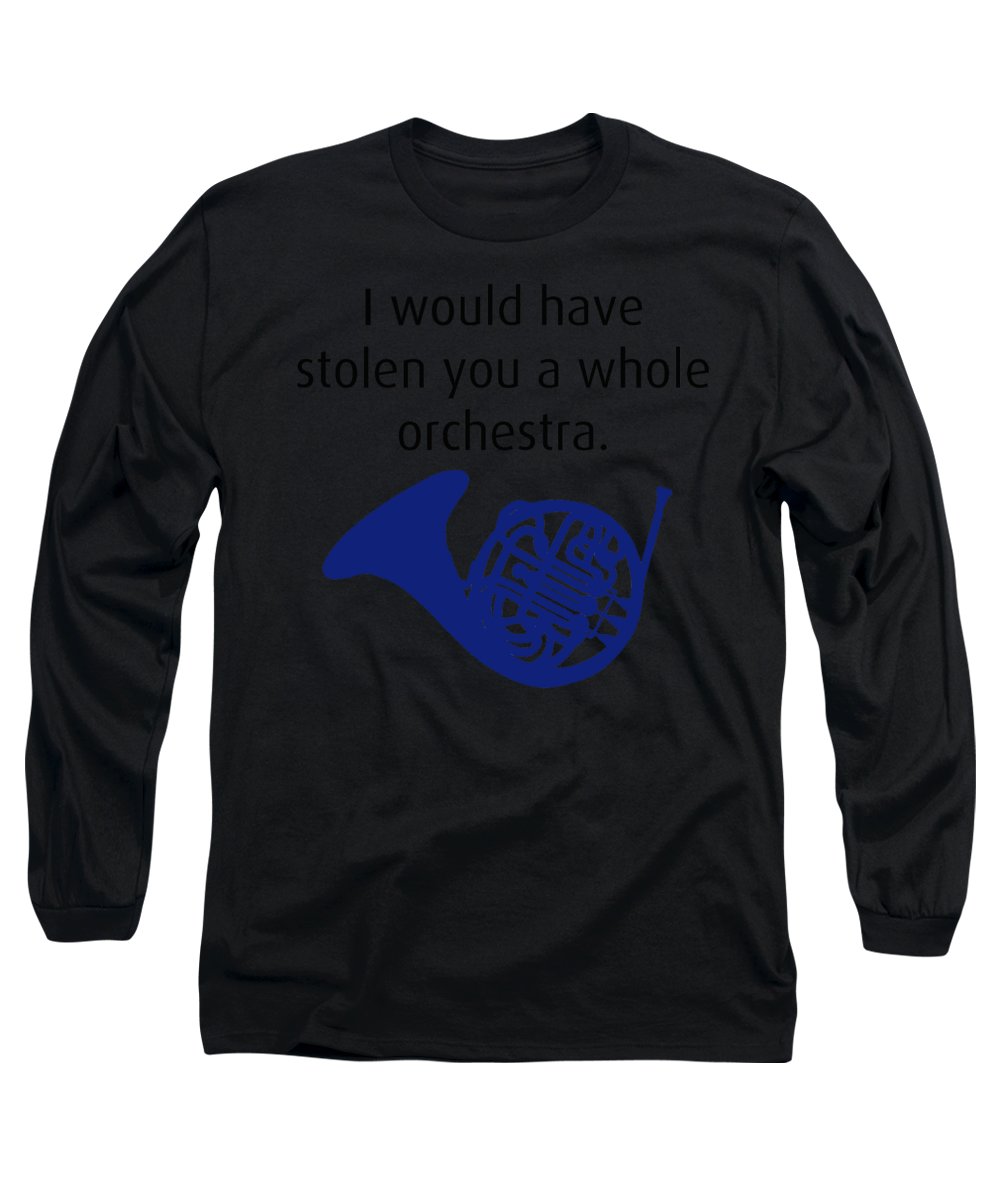 I Would Have Stolen You A Whole Orchestra.  How I Met Your Mother, Himym. - Long Sleeve T-Shirt