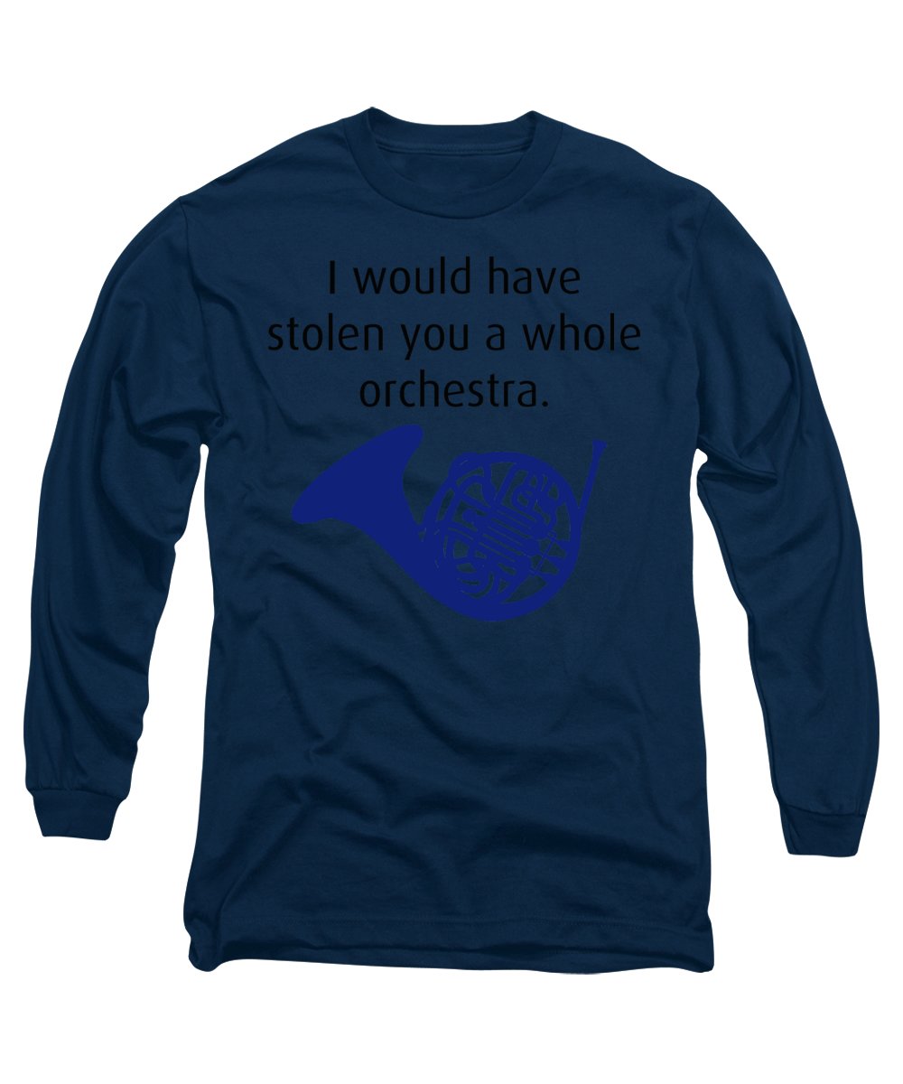 I Would Have Stolen You A Whole Orchestra.  How I Met Your Mother, Himym. - Long Sleeve T-Shirt