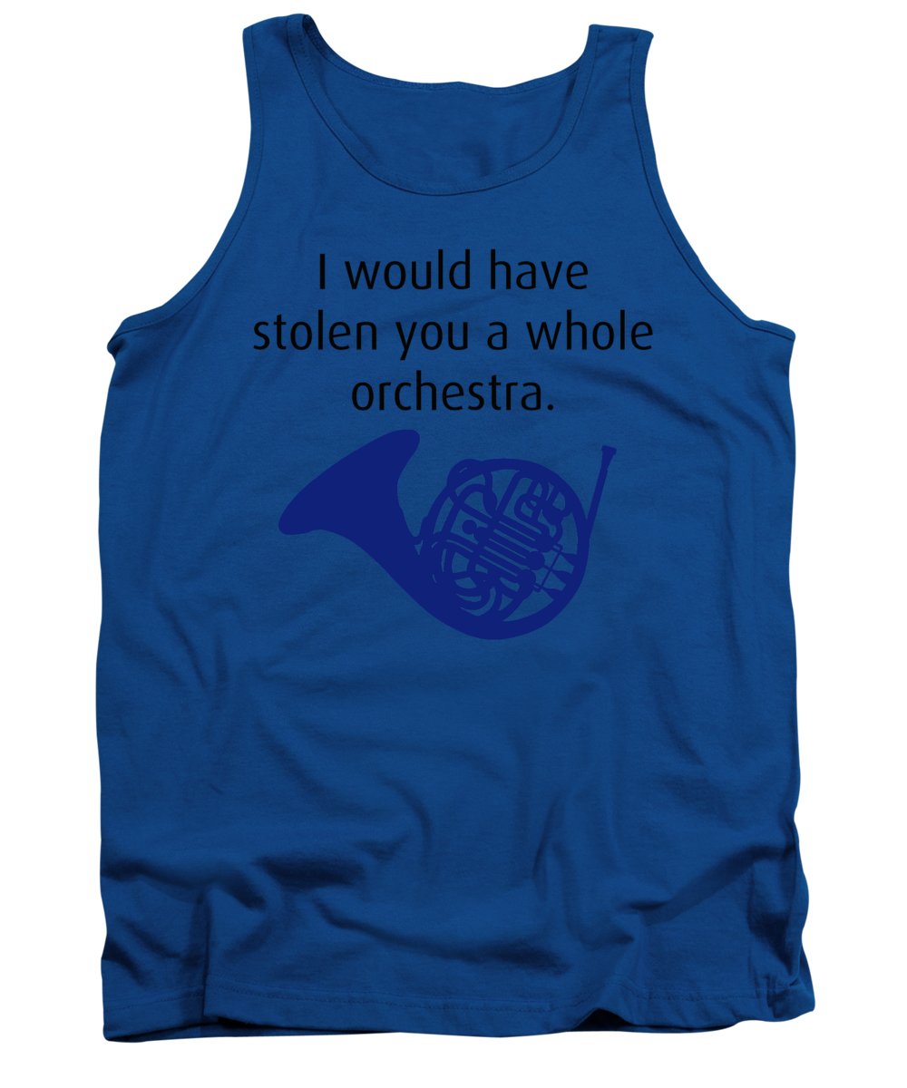 I Would Have Stolen You A Whole Orchestra.  How I Met Your Mother, Himym. - Tank Top