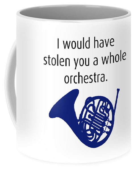 I Would Have Stolen You A Whole Orchestra.  How I Met Your Mother, Himym. - Mug