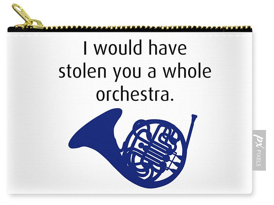 I Would Have Stolen You A Whole Orchestra.  How I Met Your Mother, Himym. - Carry-All Pouch