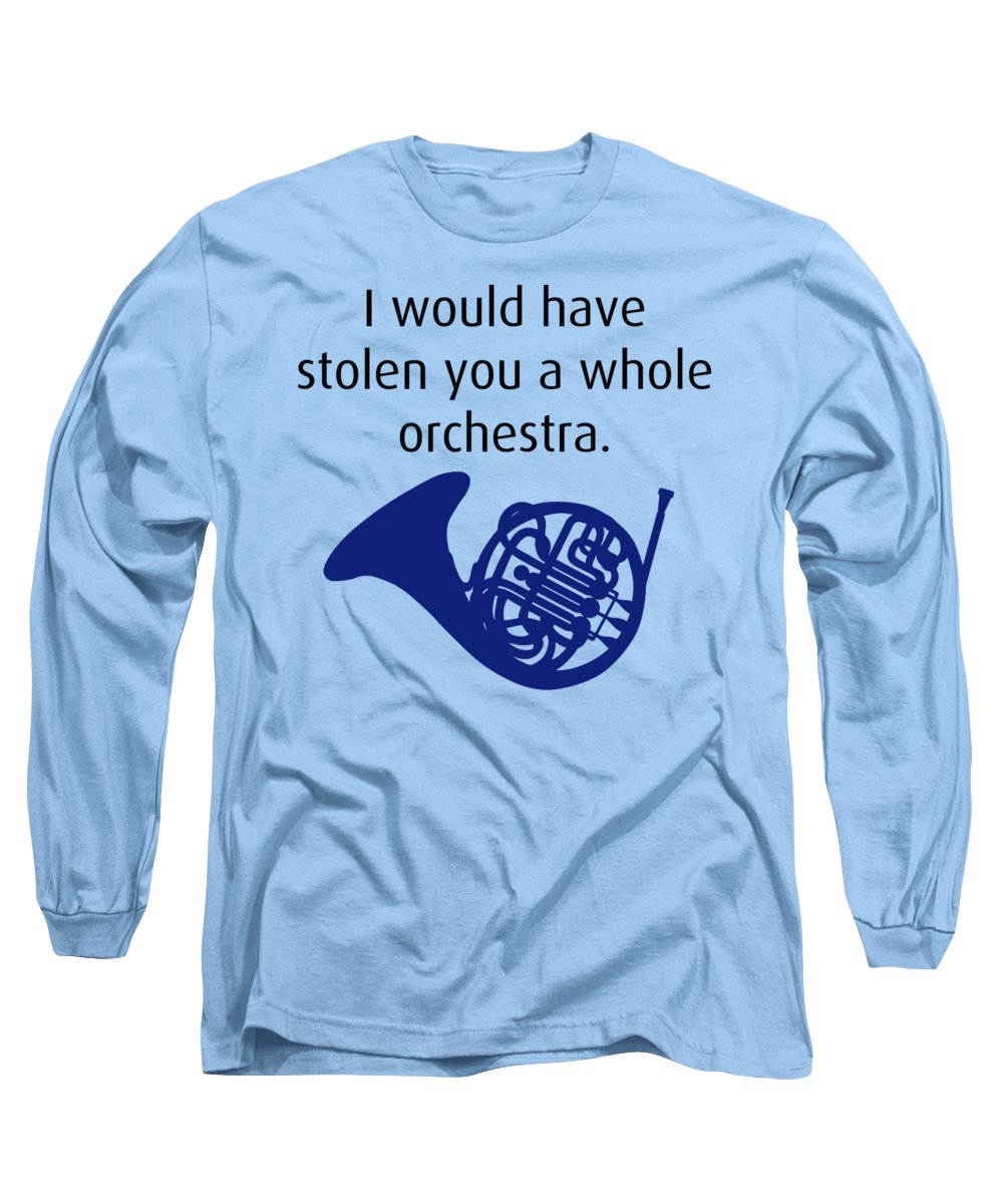 I Would Have Stolen You A Whole Orchestra.  How I Met Your Mother, Himym. - Long Sleeve T-Shirt