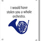 I Would Have Stolen You A Whole Orchestra.  How I Met Your Mother, Himym. - Acrylic Print