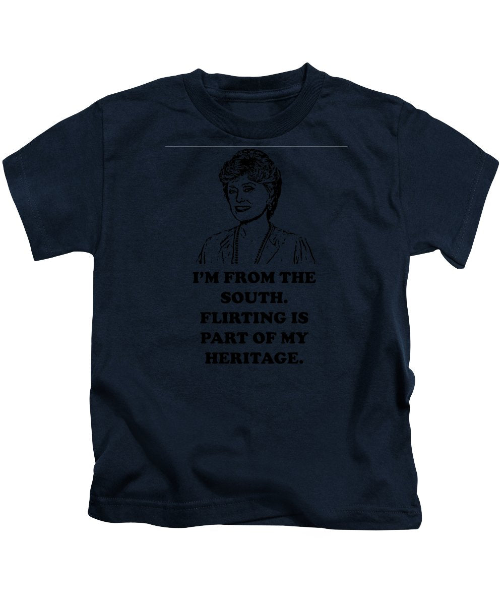 I'm From The South.  Flirting Is Part Of My Heritage.  Blanche Deveroux Golden Girls Favorite. - Kids T-Shirt