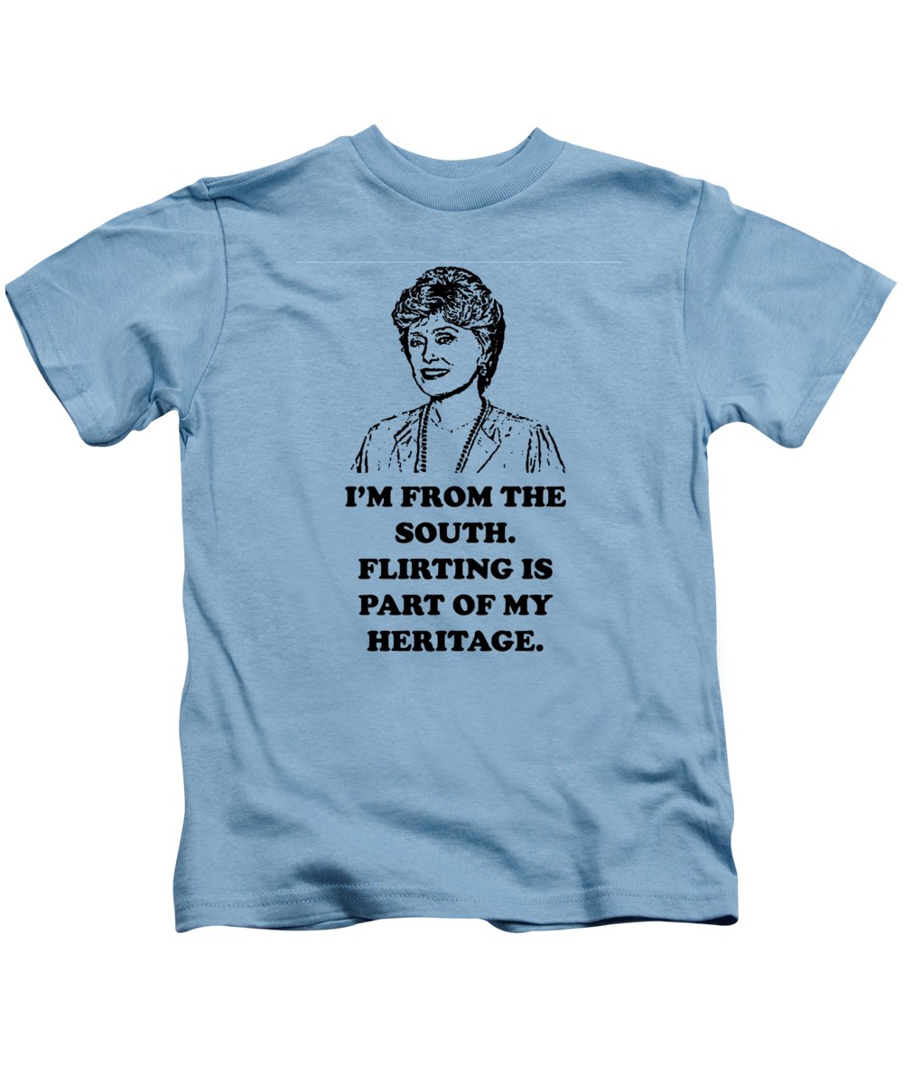 I'm From The South.  Flirting Is Part Of My Heritage.  Blanche Deveroux Golden Girls Favorite. - Kids T-Shirt