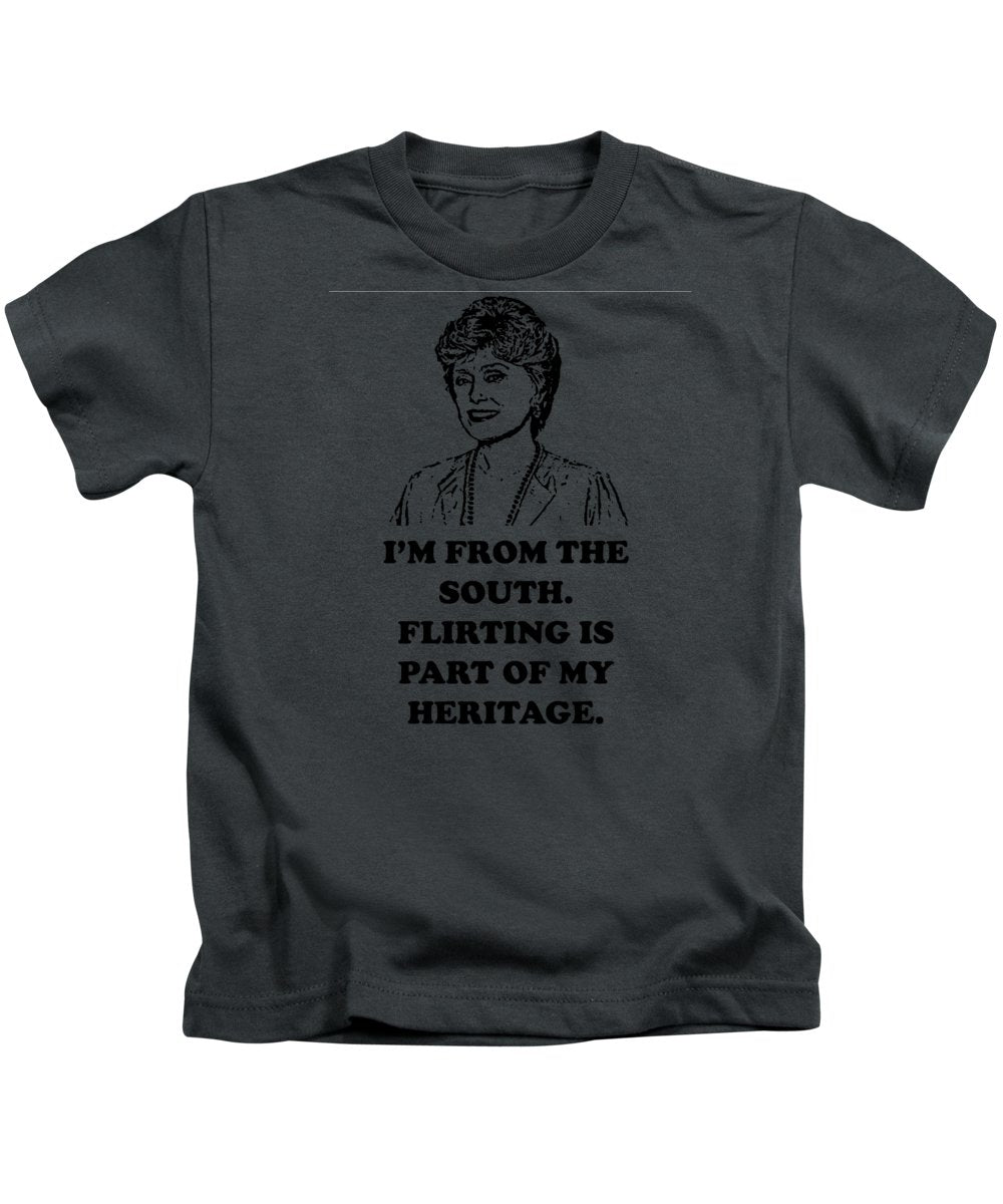 I'm From The South.  Flirting Is Part Of My Heritage.  Blanche Deveroux Golden Girls Favorite. - Kids T-Shirt