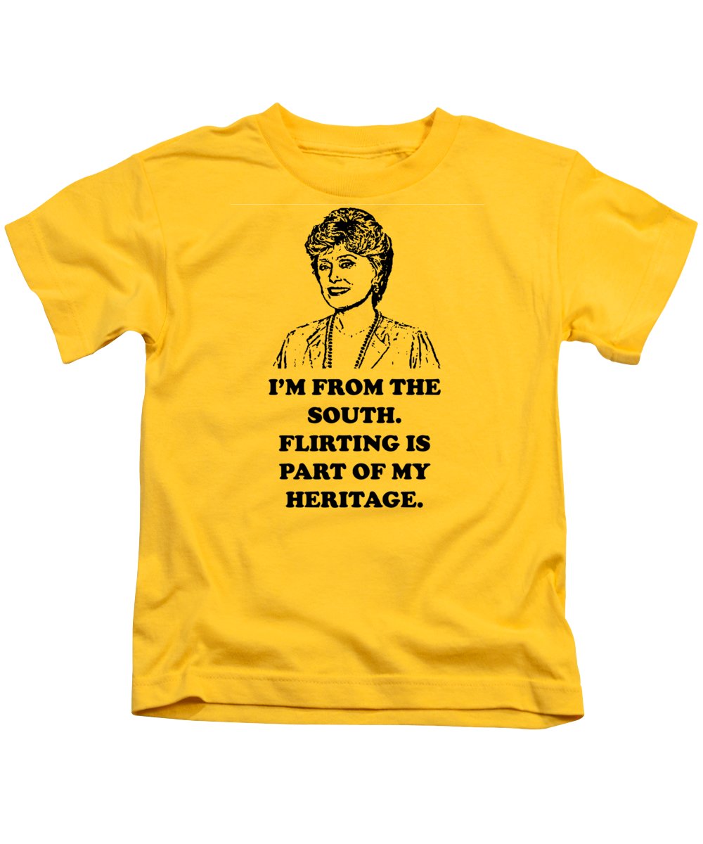 I'm From The South.  Flirting Is Part Of My Heritage.  Blanche Deveroux Golden Girls Favorite. - Kids T-Shirt