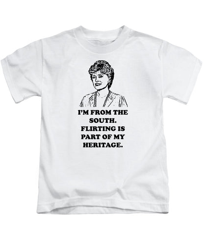 I'm From The South.  Flirting Is Part Of My Heritage.  Blanche Deveroux Golden Girls Favorite. - Kids T-Shirt
