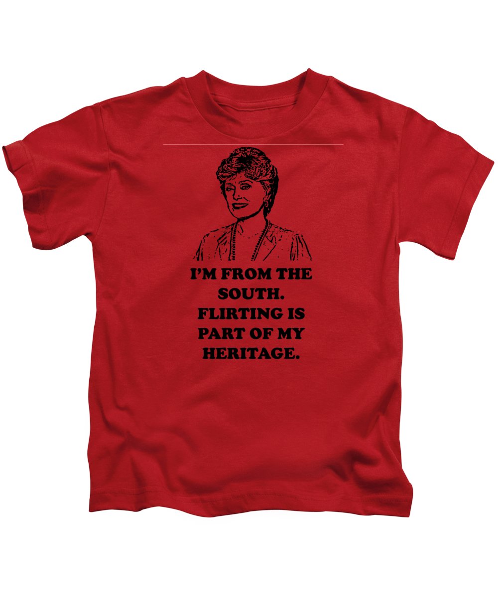 I'm From The South.  Flirting Is Part Of My Heritage.  Blanche Deveroux Golden Girls Favorite. - Kids T-Shirt